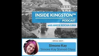 Inside Kingston&trade; Podcast - Ep. 30 - Simone Kay - Simone Kay Stained Glass