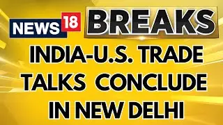 India-US Trade Talks Wrap Up With Both Sides Expressing Satisfaction Over The Outcome | News18