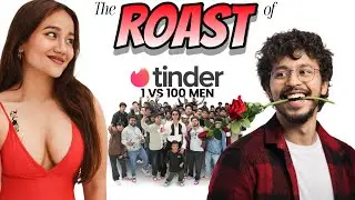 THE ROAST OF - DESI TINDER IN REAL LIFE ( 1 GIRL vs 100 MEN ) | SHIVA YADAV