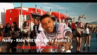 Nelly - Ride Wit Me ( DIRTY ) [ FRANCKYZIC&trade;]