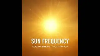 Sun Frequency | 30s Solar Energy Activation