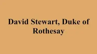 David Stewart, Duke of Rothesay