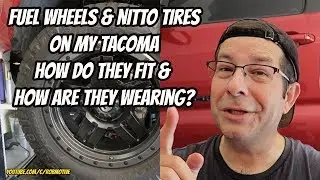 Fuel wheels & Nitto tires on my Tacoma | How do they fit & how are they wearing?