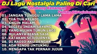 DJ REMIX NOSTALGIA TERBARU 2025 | LAGU POP KENANGAN SEPANJANG MASA | JANGAN TUNGGU LAMA LAMA