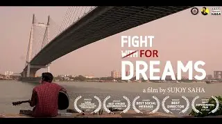 FIGHT FOR DREAMS | Award Winning Short Film by Sujoy Saha | A Motivational Film About LIFE