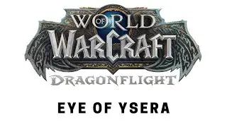 World of Warcraft: Dragonflight - Questing: Eye of Ysera