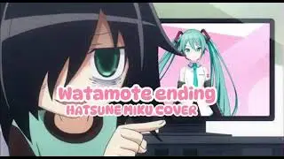 Watamote ending- Hatsune MIKU cover 