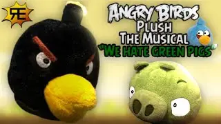 Angry Birds The Musical: We Hate Green Pigs (Plush Remake) - PiggyPlushProductions 