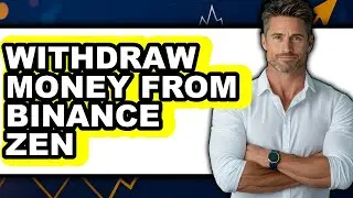 How To Withdraw Money From Binance Zen - Step By Step