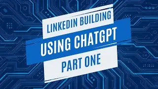 LinkedIn Development Workshop Using ChatGPT Part 1