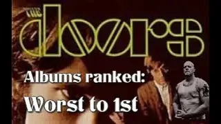 The Doors albums ranked worst to first - Theodorus Rex