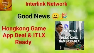 #interlinknetwork | Good News 😀🎉| Game App Deal With Hongkong Company| ITLX Ready