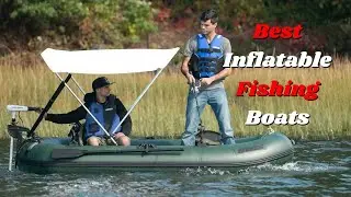 Top 10 Best Inflatable Fishing Boats
