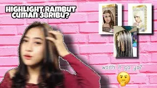 HIGHLIGHT RAMBUT SENDIRI! tanpa pergi ke salon (murah hasil sendiri kenapa engga?)