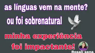 As línguas vei na mente ou foi algo sobrenatural?minha experiência #batismocomoespíritosanto