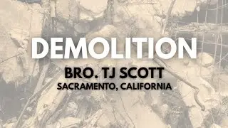 Demolition - Bro. TJ Scott: Sacramento, CA Temple FCOOLJC
