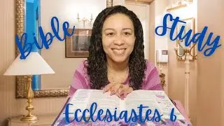 Ecclesiastes 6: The Future Determined & Unknown Bible Study