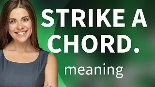Strike a Chord: Understanding the Phrase