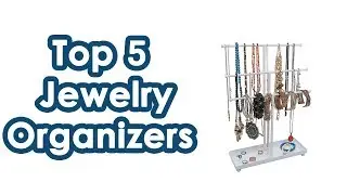 5 Of The Most Popular Best Jewelry Organizers You Can Watch