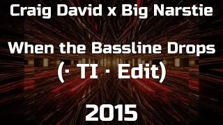 Craig David x Big Narstie - When the Bassline Drops (&middot; TI &middot; Edit)