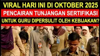 Breaking news Oktober 2025 Viral hari ini pencairan tunjangan sertifikasi guru semakin dipersulit?