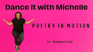 Dance it with Michelle- Poetry in motion