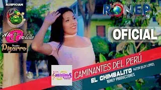 LOS CAMINANTES DEL PERU - El Chimbalito  VIDEOCLIP OFICIAL (2017)  RONEP PRODUCCIONES