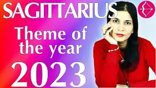 SAGITTARIUS 2023 theme of the year
