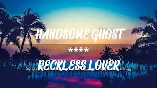 Handsome Ghost - Reckless Lover (Sub. Ingl&eacute;s - Espa&ntilde;ol)
