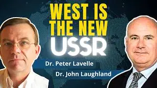 The Rapid Sovietization of Western Democracies | Dr. Peter Lavelle & Dr. John Laughland