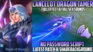 NEW Lancelot Dragon Tamer Script No Password | Full Effect , Full Audio | MLBB