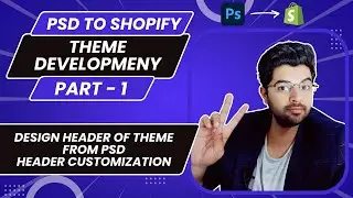 PSD to Shopify Part 1 | Header Design and Customisation | Shopify Theme Development Series