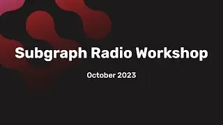 Subgraph Radio Workshop