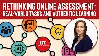 Oct 2025 Workshop | Rethinking Online Assessment: Real-World Tasks and Authentic Learning