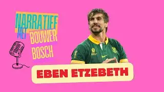 NARRATIEF EPISODE 121: EBEN ETZEBETH (SPRINGBOK-RUGBYSPELER)