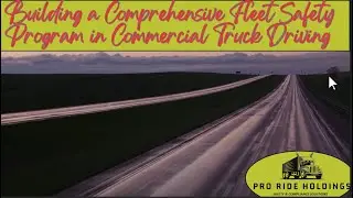 Building a Comprehensive Fleet Safety Program in Commercial Truck Driving