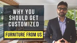 Why You Should Get Customized Furniture From Total Interiors Solutions | Ankur Dassani