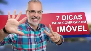 7 DICAS Para Comprar Um Imóvel  |  Éder  Bolsonário