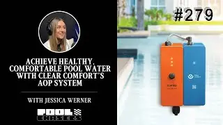 Achieve Healthy, Comfortable Pool Water with Clear Comfort&rsquo;s AOP System Featuring Jessica Werner
