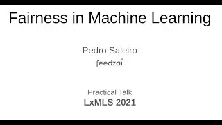 Practical Talk: Fairness in Machine Learning (Pedro Saleiro)