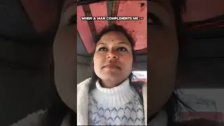when a man compliments me #youtubeshorts#shortvideo #youtube #shorts