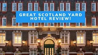 Great Scotland Yard Hotel Tour: A Five-star Review Of The Luxury London Hotel
