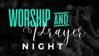 Worship & Prayer Night | EHWC