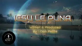 Dan Pelite -  (original ) IESU LE PUNA #samoanworshipsong #samoanartist #viiga