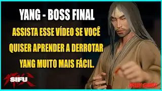 SIFU | Tutorial Derrotar Yang Boss Final mais F&aacute;cil com 20 anos (Yang - O L&iacute;der)