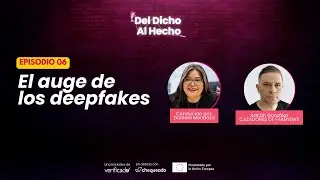 Cuando la IA miente: El auge de los deepfakes y la manipulaci&oacute;n de im&aacute;genes y videos | T02-E06