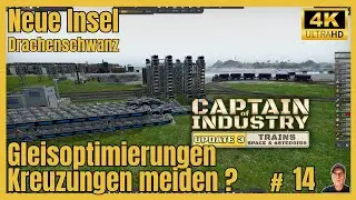 Captain Of Industry | Update 3 | Gleisoptimierungen ! Kreuzungen meiden ? Lets Play | German #14