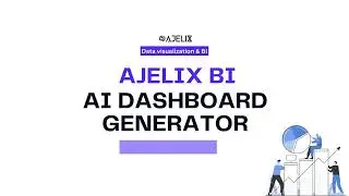 Use AI Dashboard Generator To Create Reports 10X Faster Using Artificial Intelligence - Ajelix
