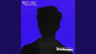 But I Do (Crackazat Remix)