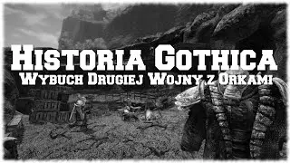 Historia Gothica | #4 | Wybuch Drugiej Wojny z Orkami